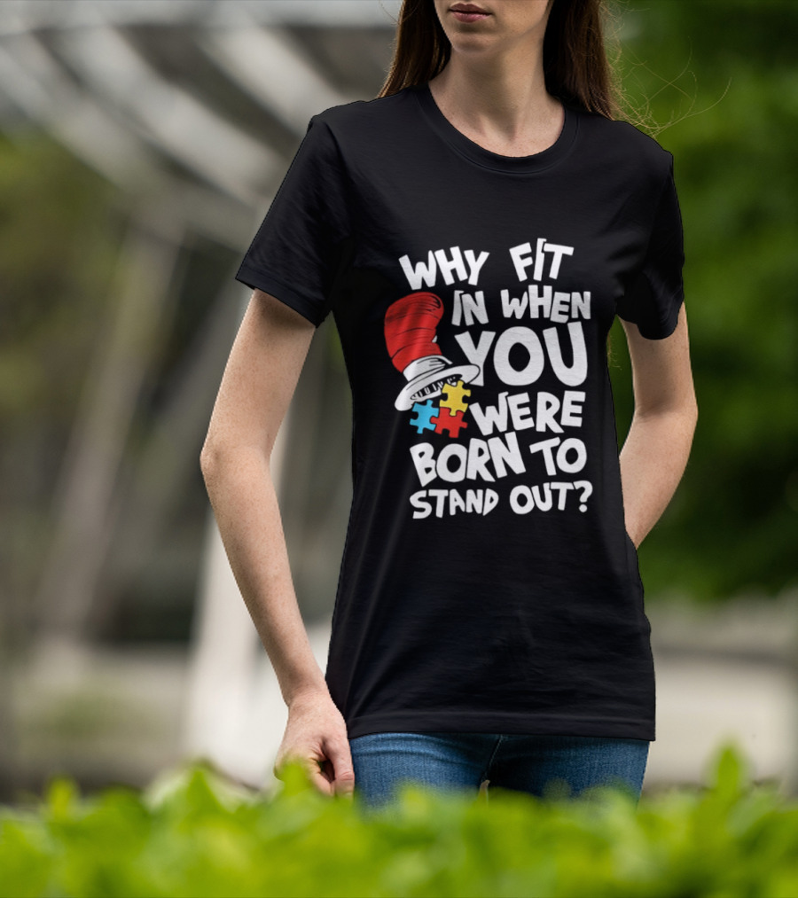 Dr Seuss Why Fit In When You Were Born To Stand Out Cat In The Hat Puzzle Autism Awareness T-Shirt