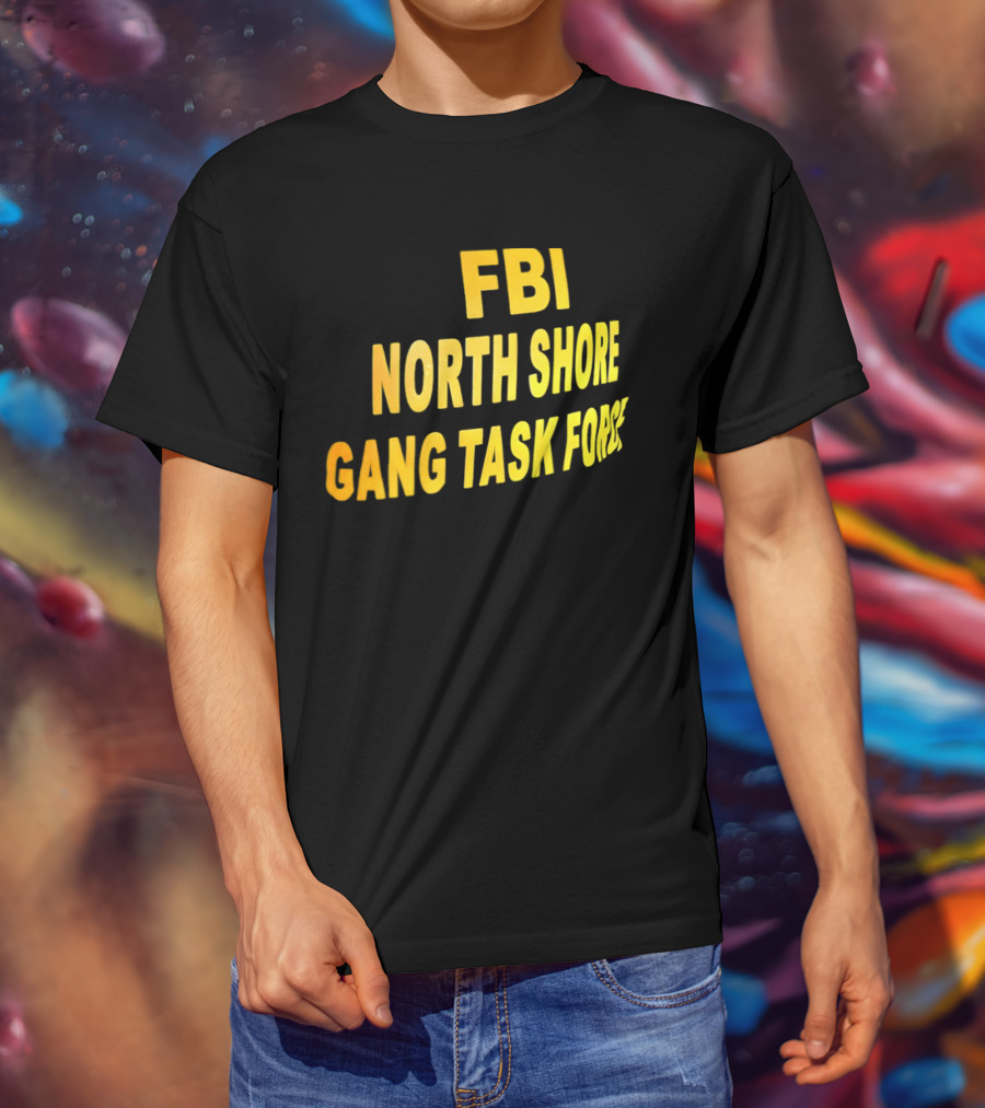 FBI North Shore Gang Task Force T-Shirt