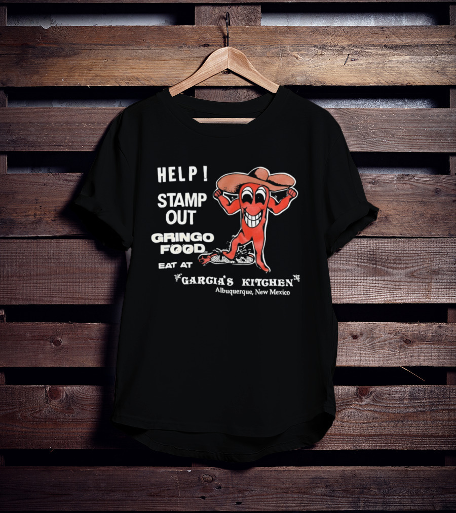 Help Stamp Out Gringo Food Eat At Garcia's Kitchen Albuquerque New Mexico T-Shirt