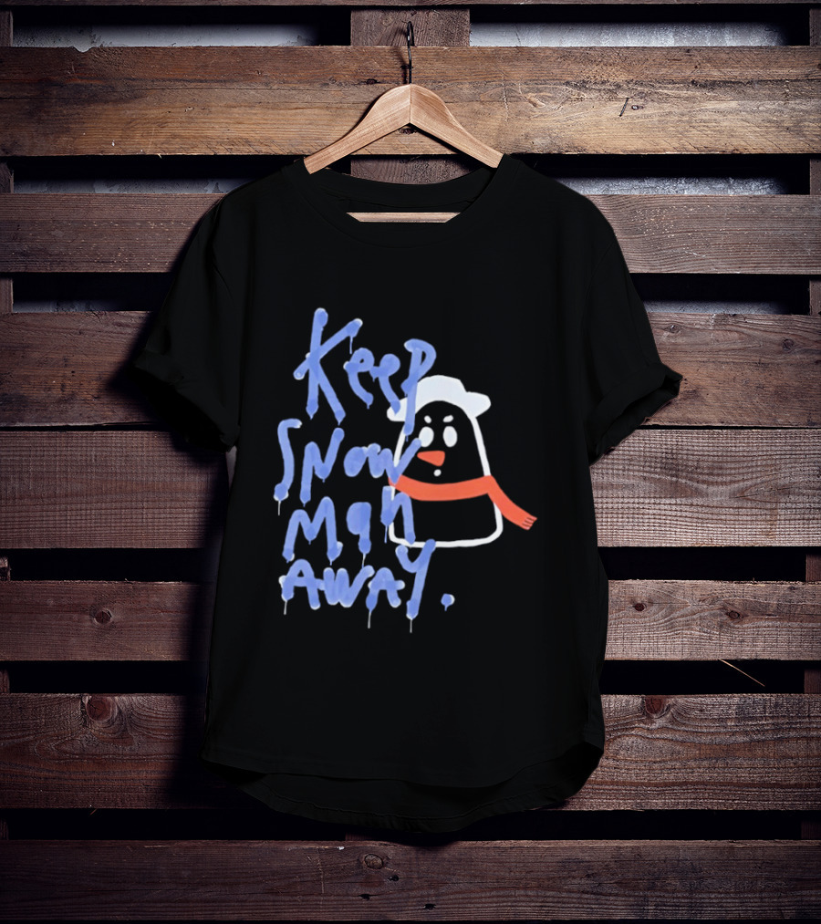 Keep Snow Man Away Dripping Text Winter Humor T-Shirt