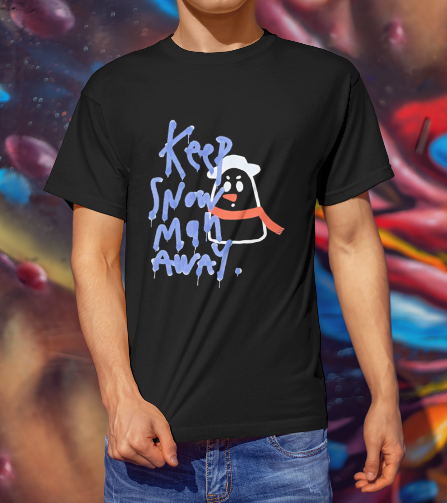 Keep Snow Man Away Dripping Text Winter Humor T-Shirt