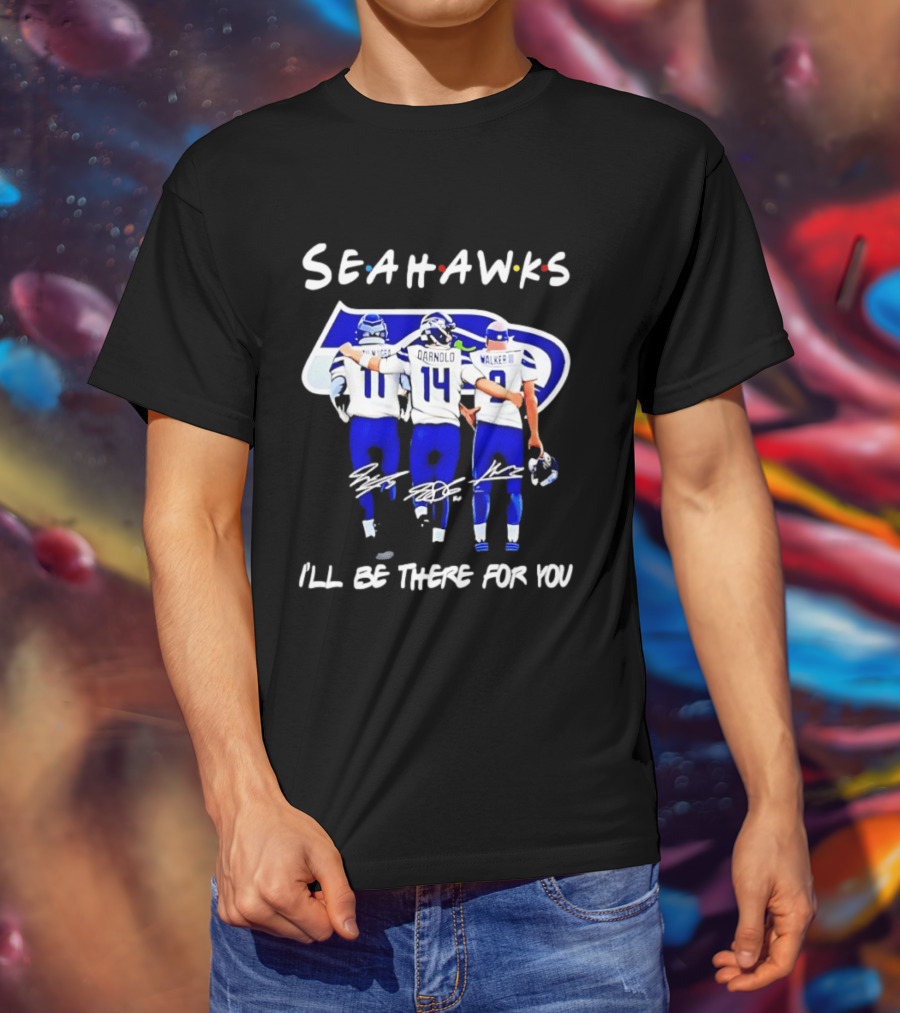 Seattle Seahawks I'll Be There For You Players Signatures T-Shirt