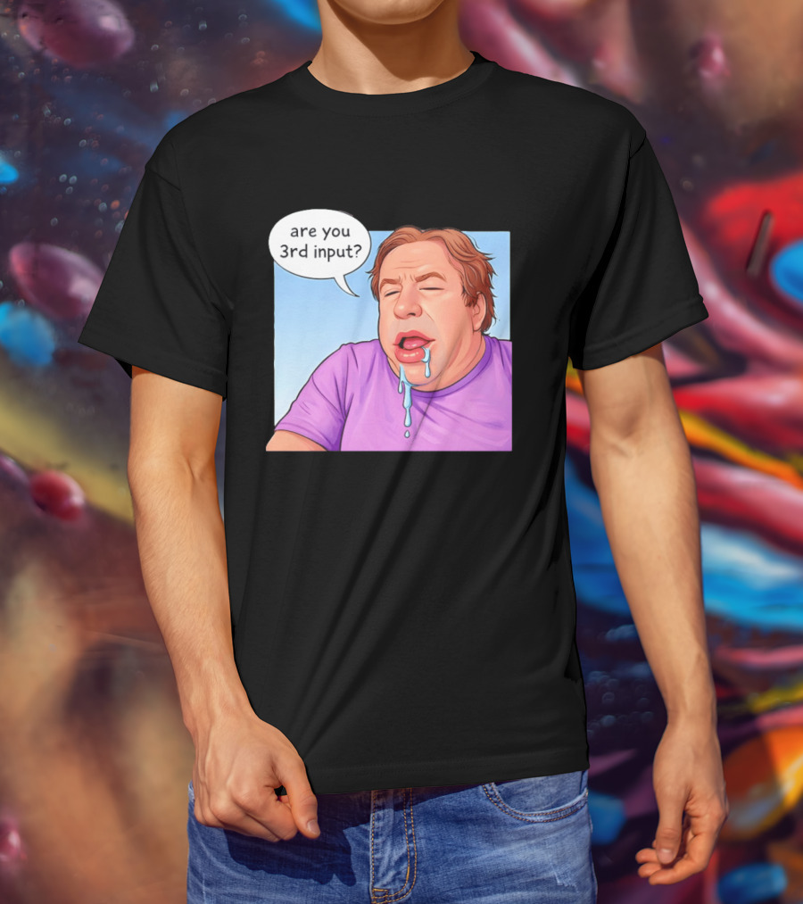 Are You 3rd Input Meme Spew T-Shirt