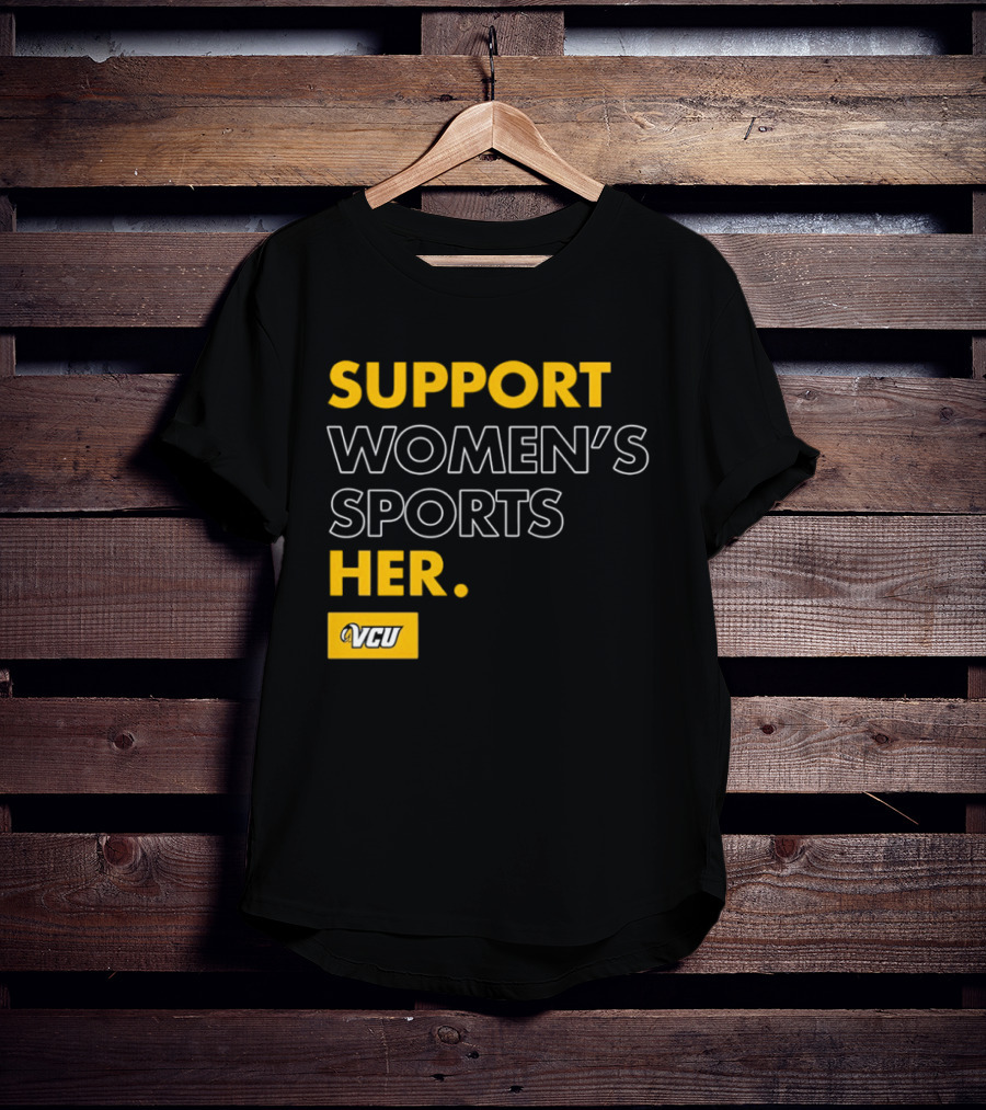 Support Women's Sports VCU Her T-Shirt