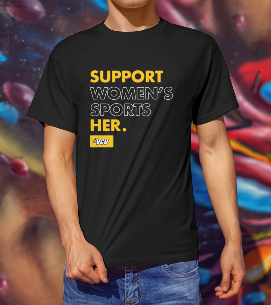 Support Women's Sports VCU Her T-Shirt