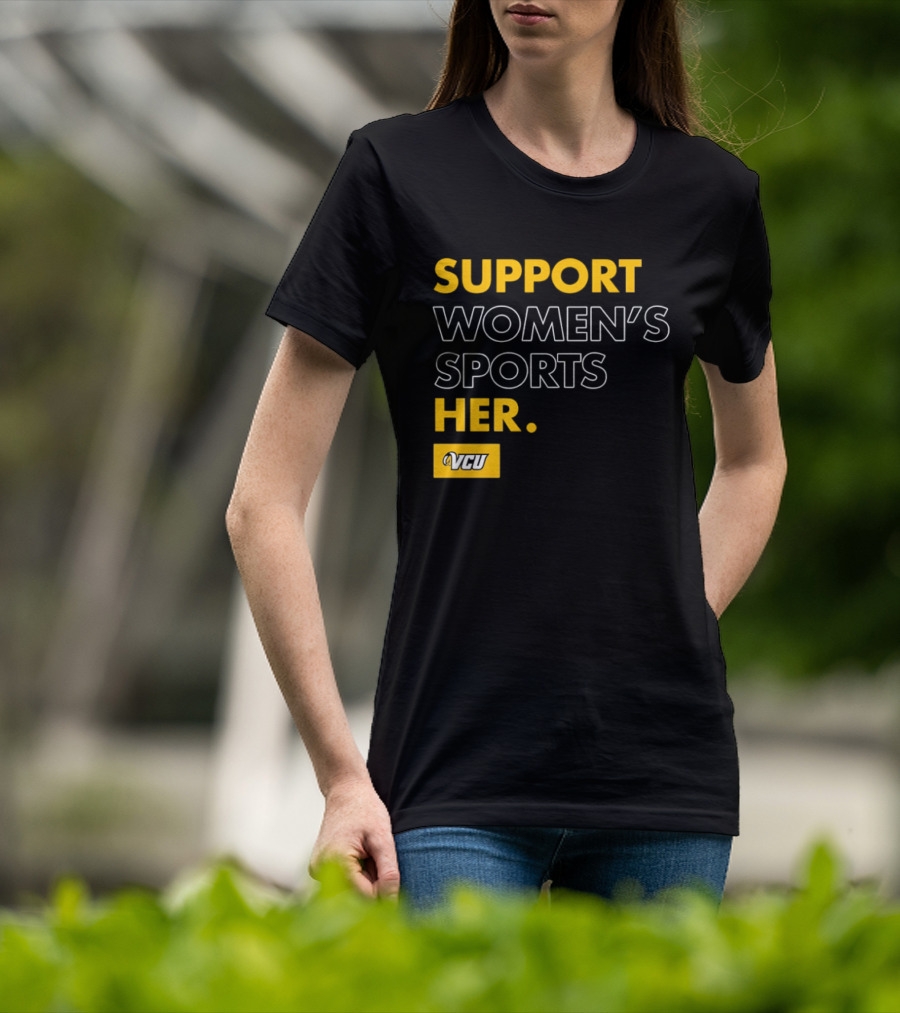 Support Women's Sports VCU Her T-Shirt