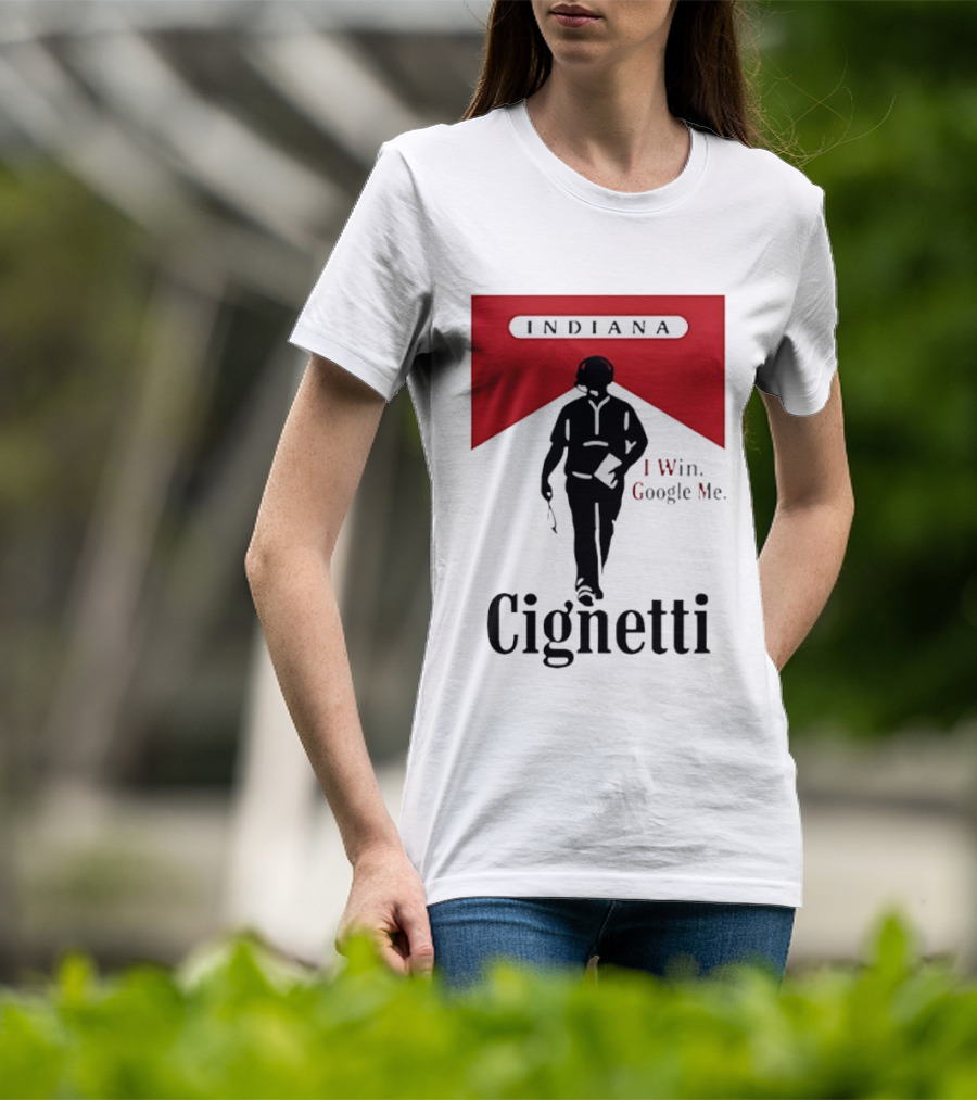 Indiana Cignetti I Win Google Me T-Shirt