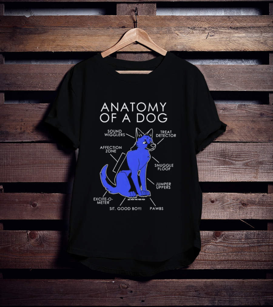 Anatomy Of A Dog Sound Wigglers Treat Detector Affection Zone Snuggle Floof Jumper Uppers Excite O Meter Sit Good Boy Paws T-Shirt