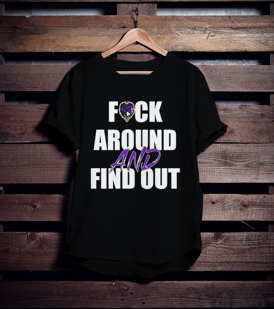 Baltimore Ravens F*ck Around And Find Out T-Shirt