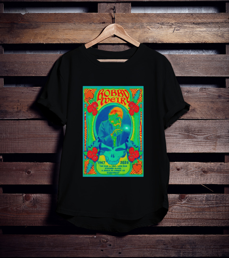 Bobby Weir Memorial 1947 2026 He Had A Soul Like Old Stained Glass Psychedelic Skull Roses T-Shirt
