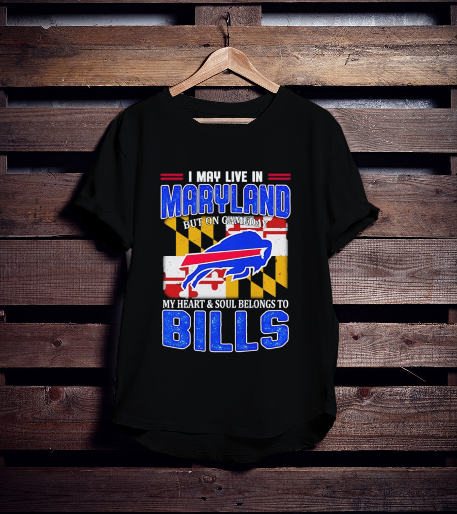 Maryland Resident Heart And Soul Belongs To Buffalo Bills Gameday T-Shirt