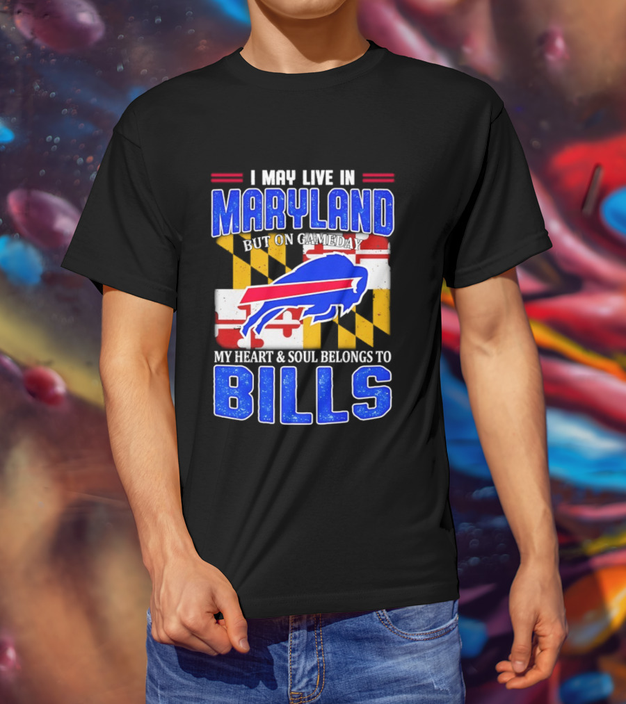 Maryland Resident Heart And Soul Belongs To Buffalo Bills Gameday T-Shirt