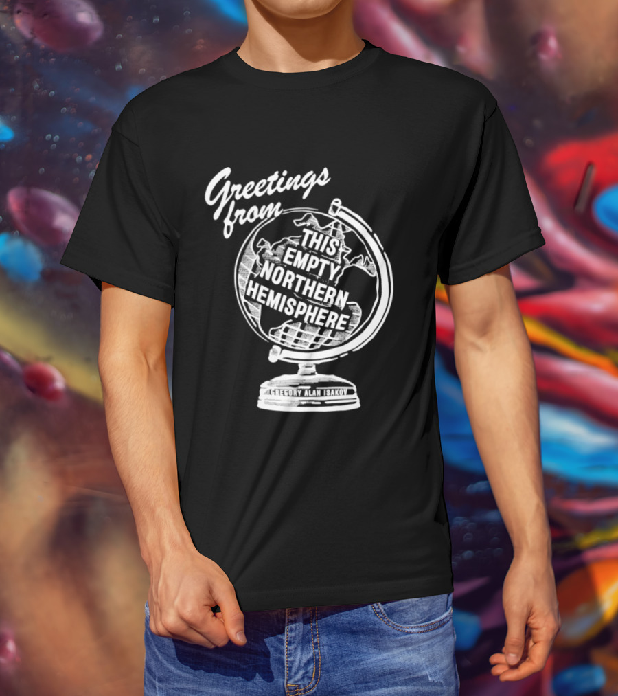 Greetings From This Empty Northern Hemisphere Gregory Alan Isakov Globe T-Shirt