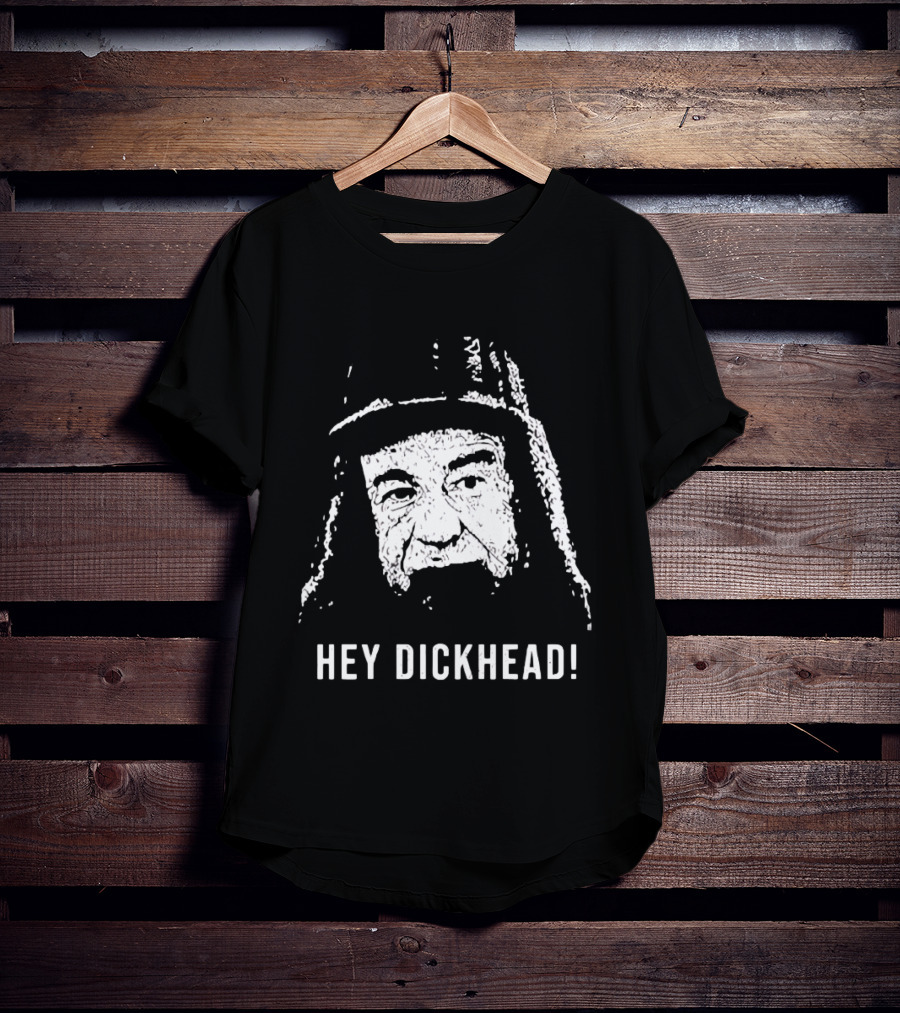 Hey Dickhead Max Goldman Grumpy Icon Phrase T-Shirt