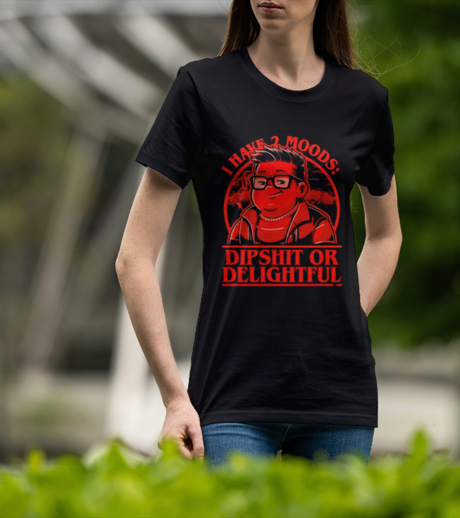 Stranger Things I Have 2 Moods Dipshit Or Delightful Cartoon T-Shirt