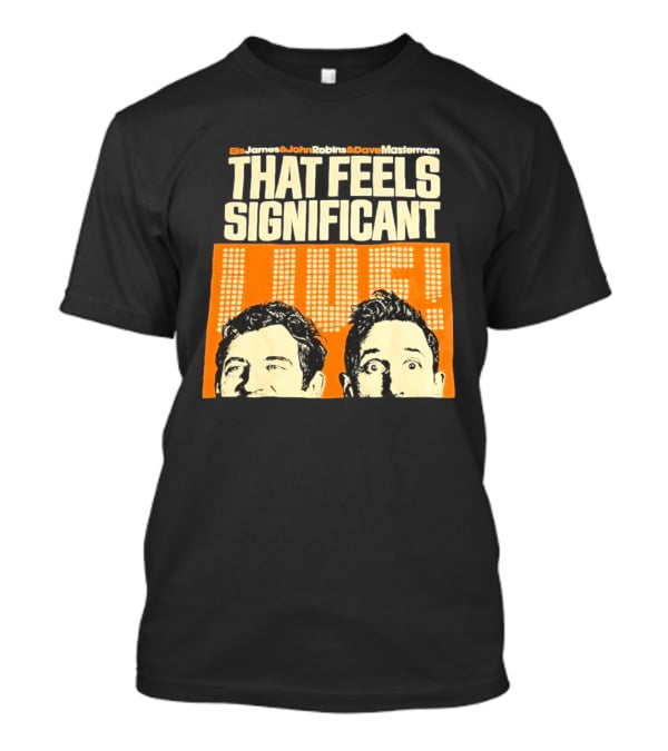 Elis James John Robins Dave Masterman That Feels Significant Live T-Shirt