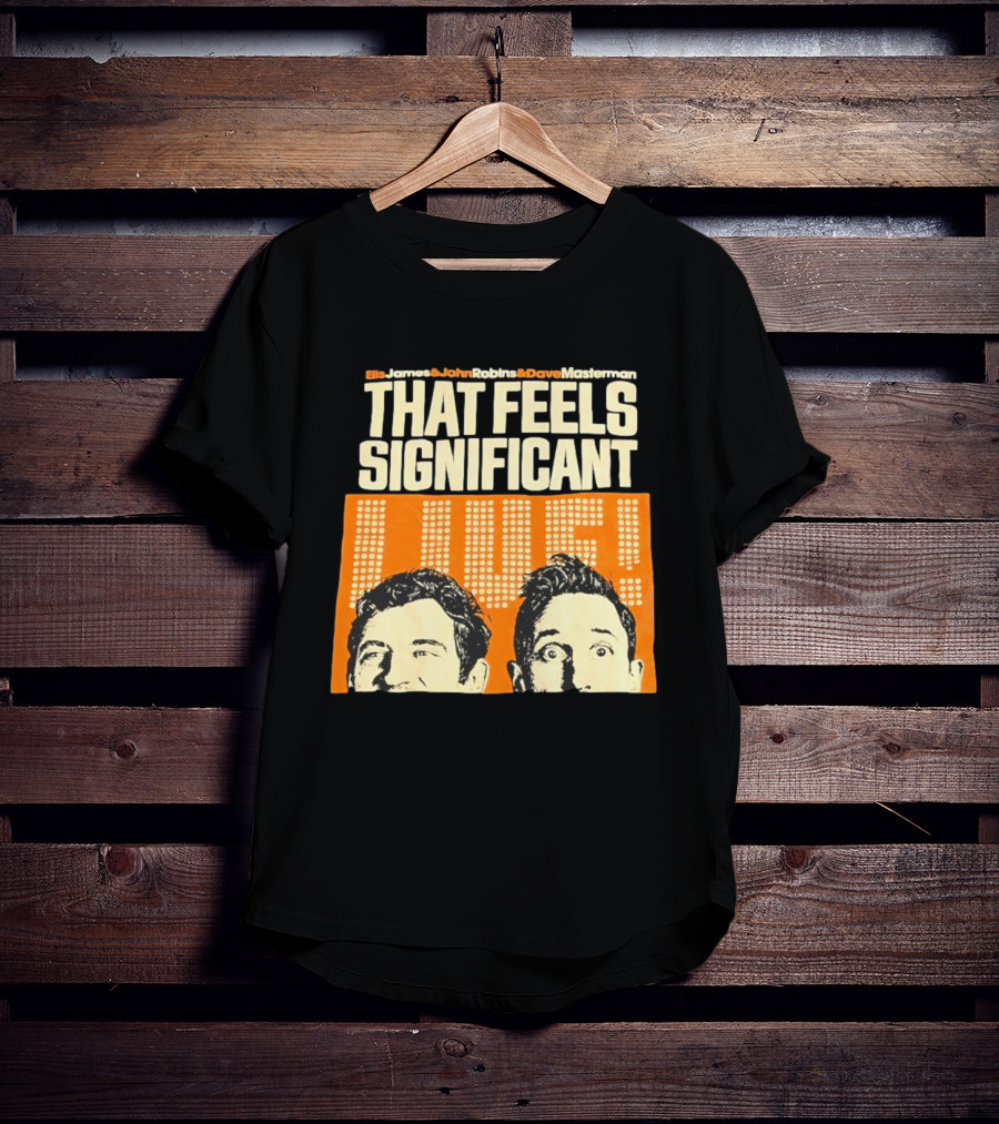 Elis James John Robins Dave Masterman That Feels Significant Live T-Shirt