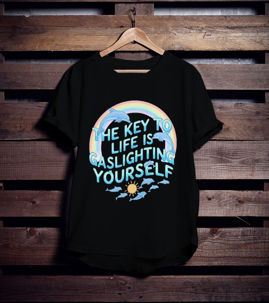 The Key To Life Is Gaslighting Yourself Dolphins Rainbow Sun T-Shirt