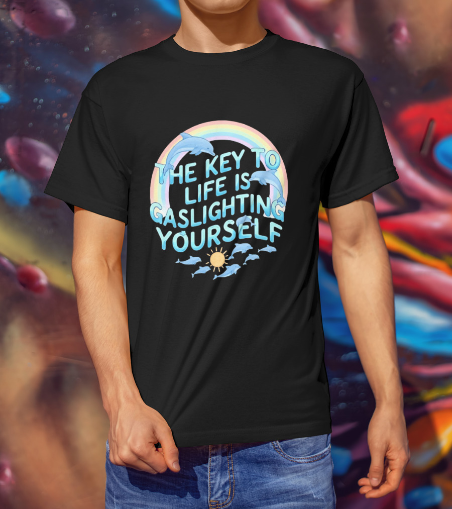 The Key To Life Is Gaslighting Yourself Dolphins Rainbow Sun T-Shirt
