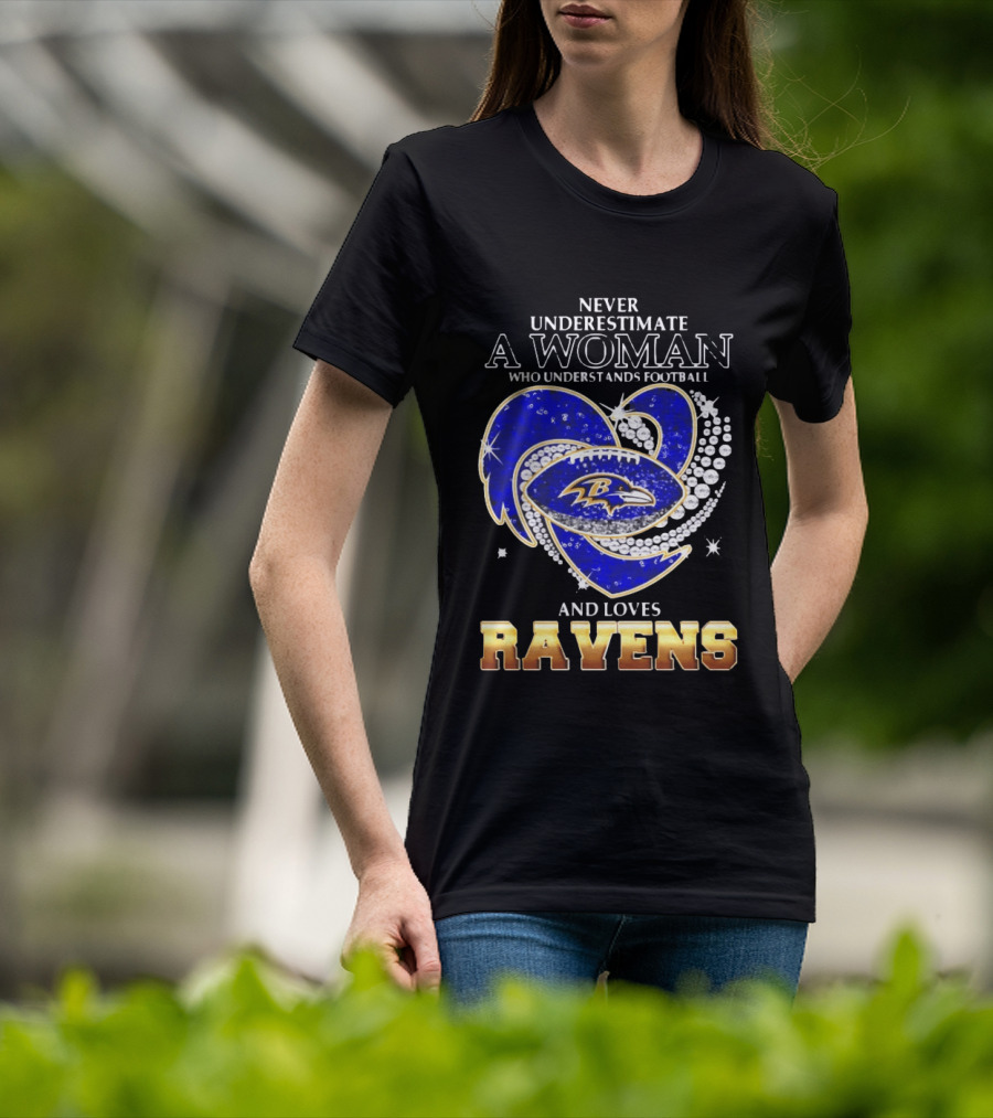 Never Underestimate A Woman Who Understands Football And Loves Ravens T-Shirt