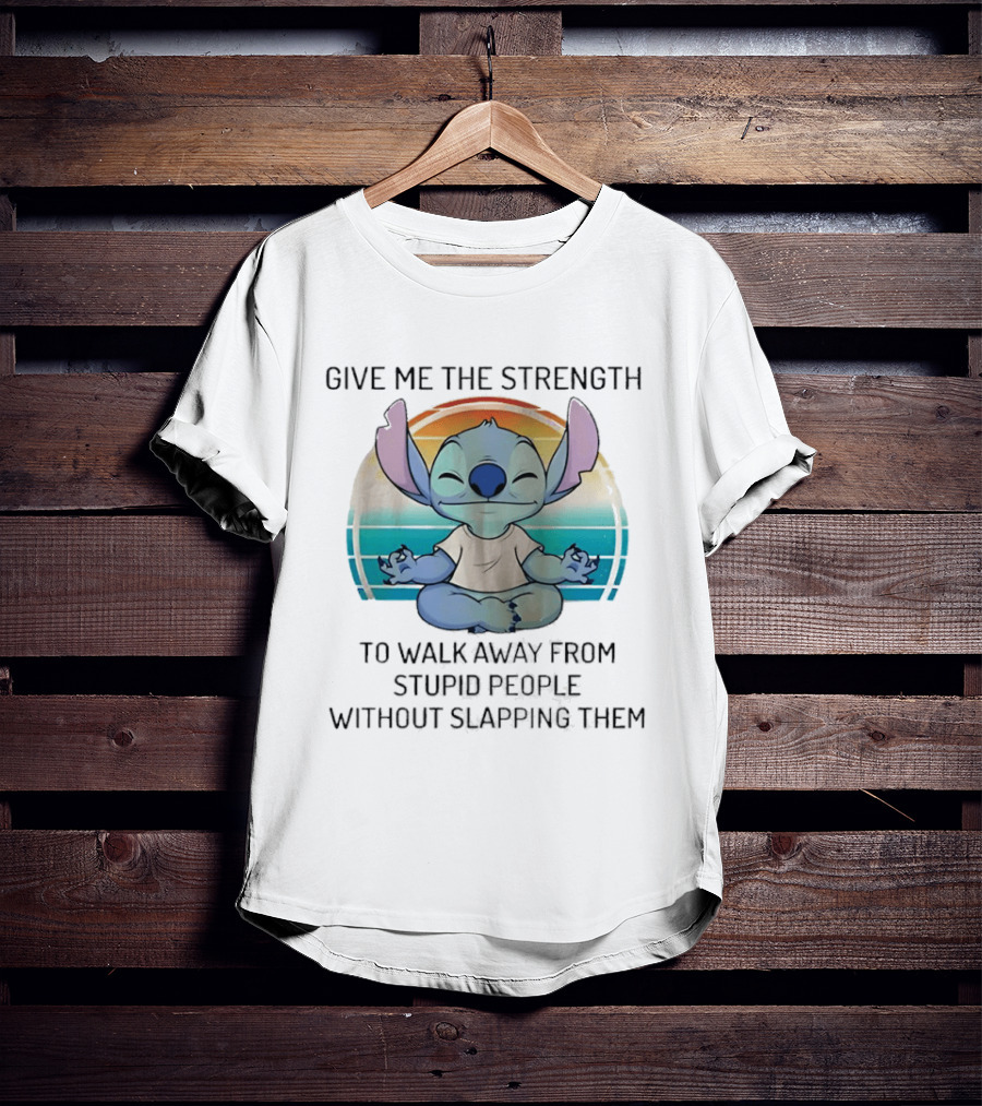 Stitch Meditating Give Me The Strength To Walk Away From Stupid People Without Slapping Them T-Shirt