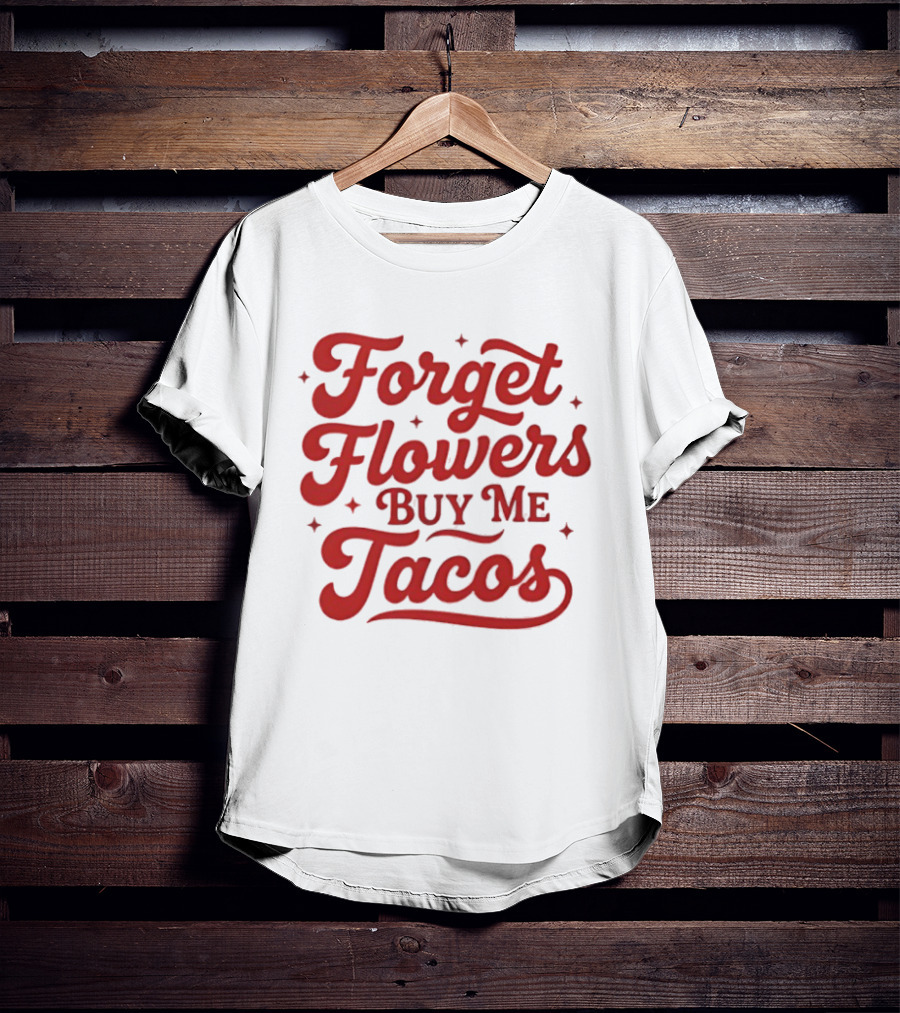 Forget Flowers Buy Me Tacos Red Retro Script T-Shirt
