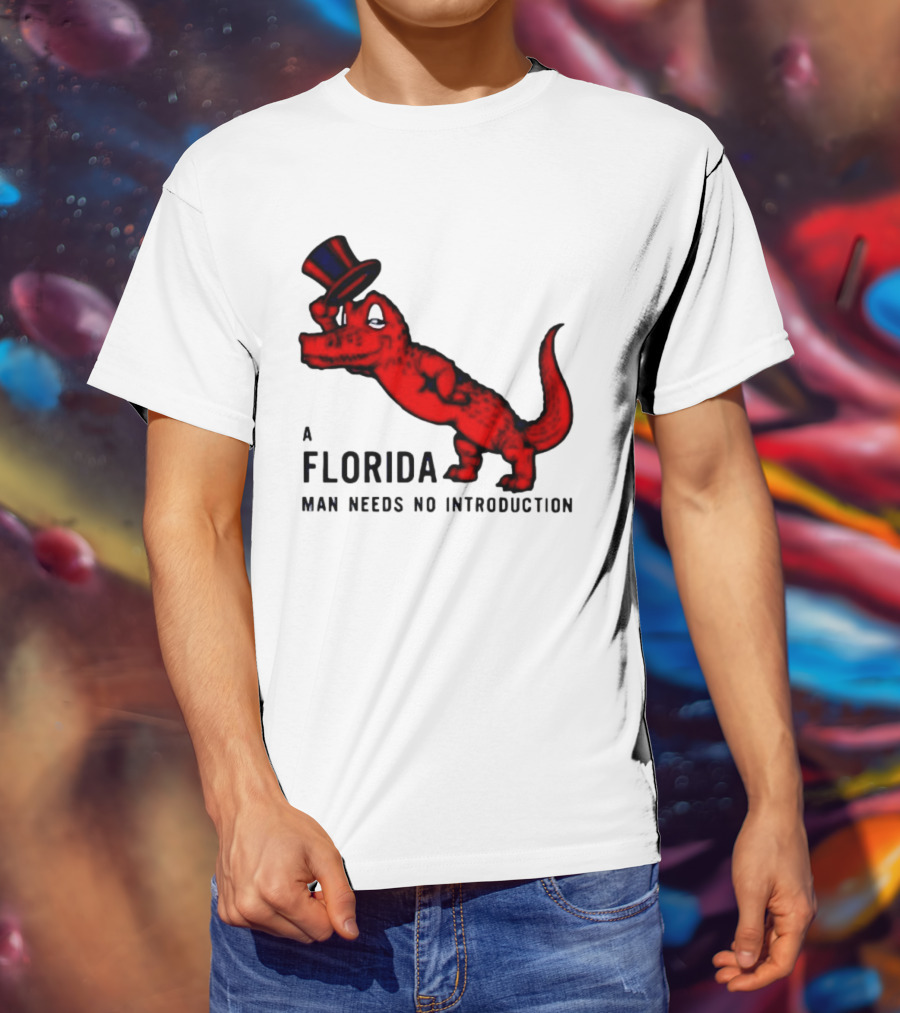 A Florida Man Needs No Introduction Top Hat Alligator T-Shirt