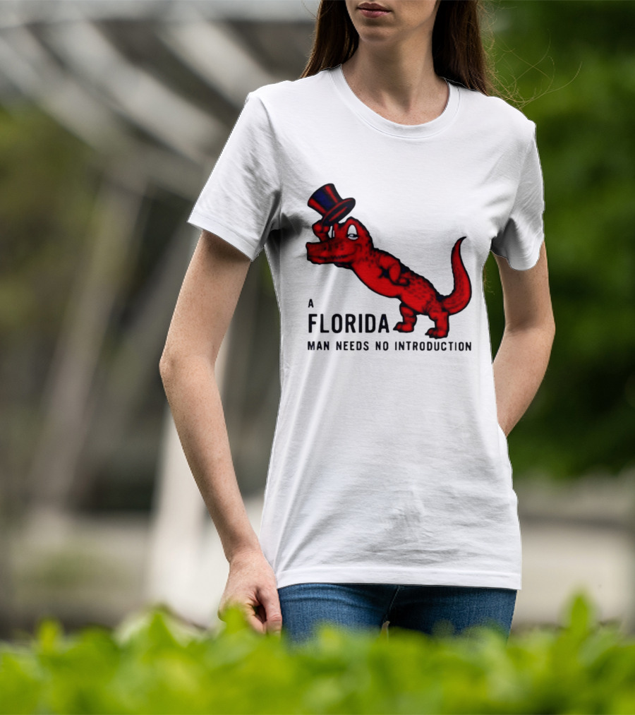 A Florida Man Needs No Introduction Top Hat Alligator T-Shirt