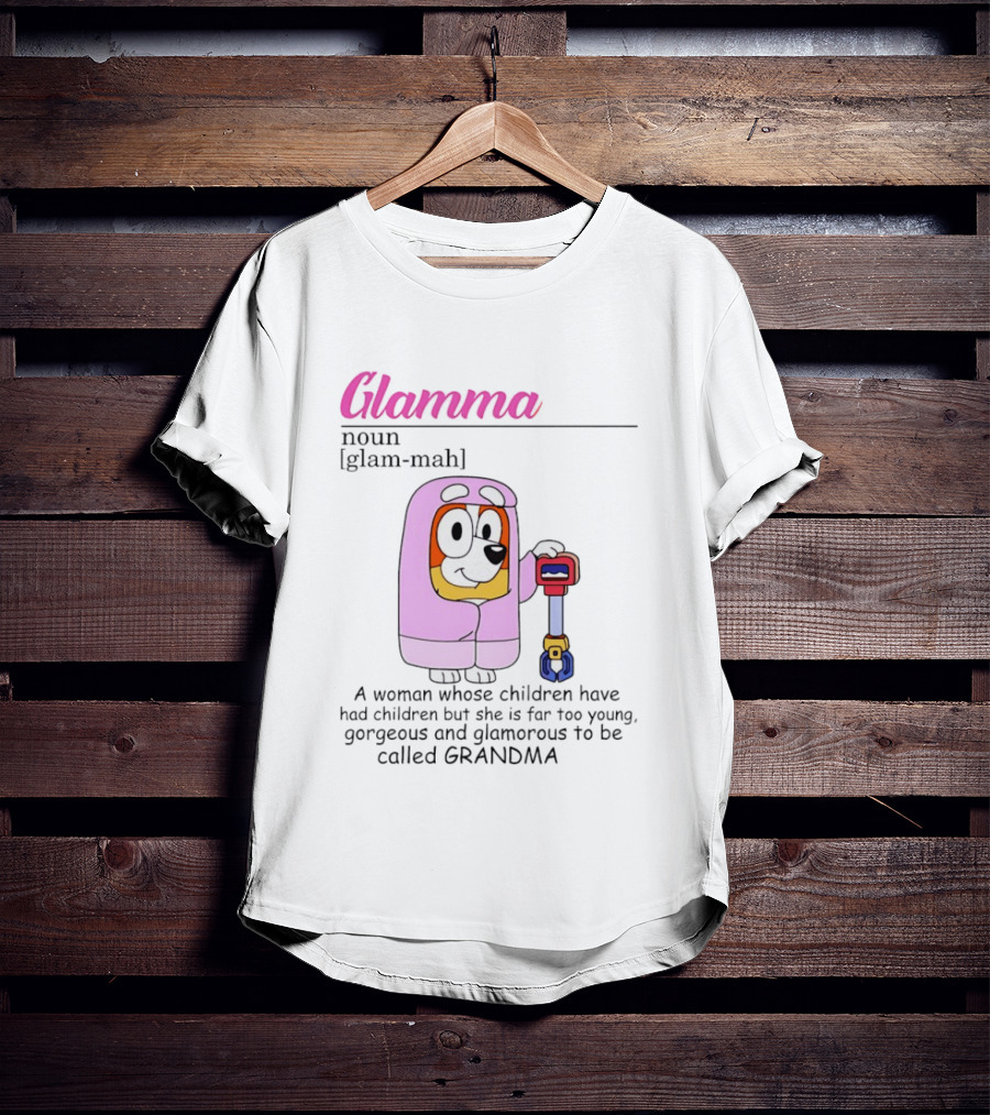 Glamma Definition Bluey Character Luxurious Grandma Too Glamorous To Be Called Grandma T-Shirt