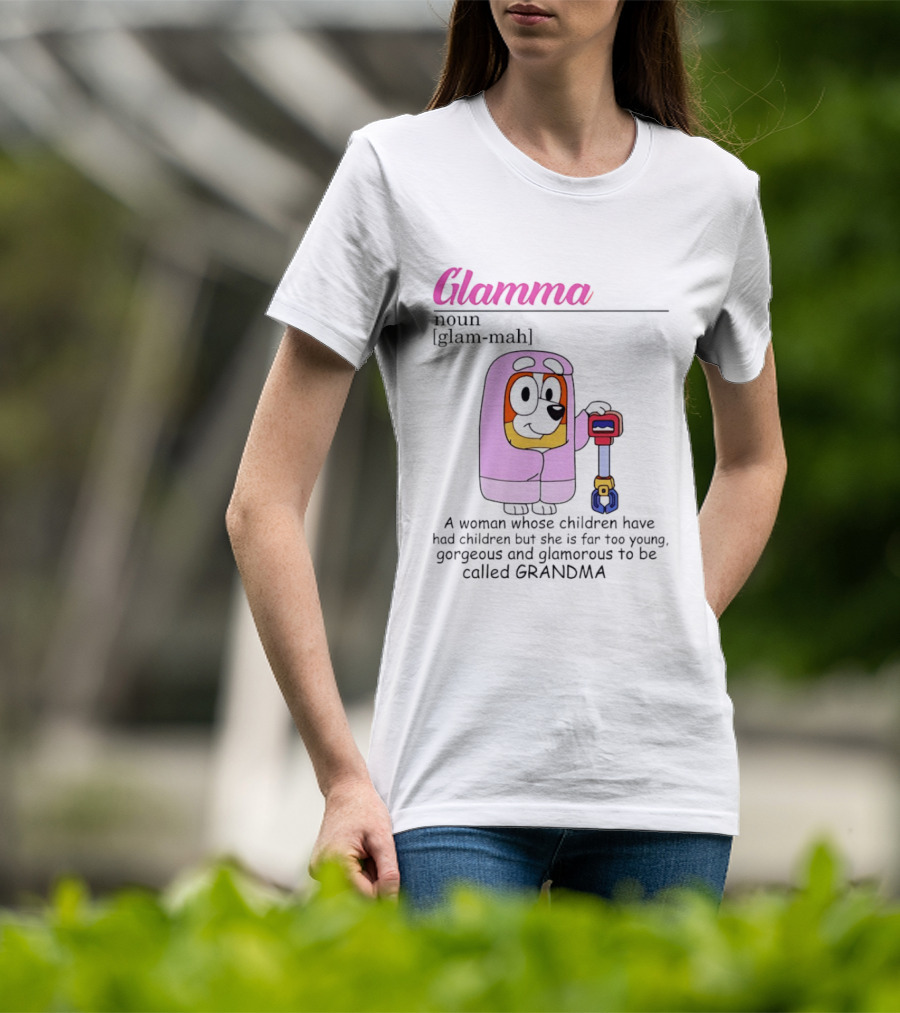 Glamma Definition Bluey Character Luxurious Grandma Too Glamorous To Be Called Grandma T-Shirt