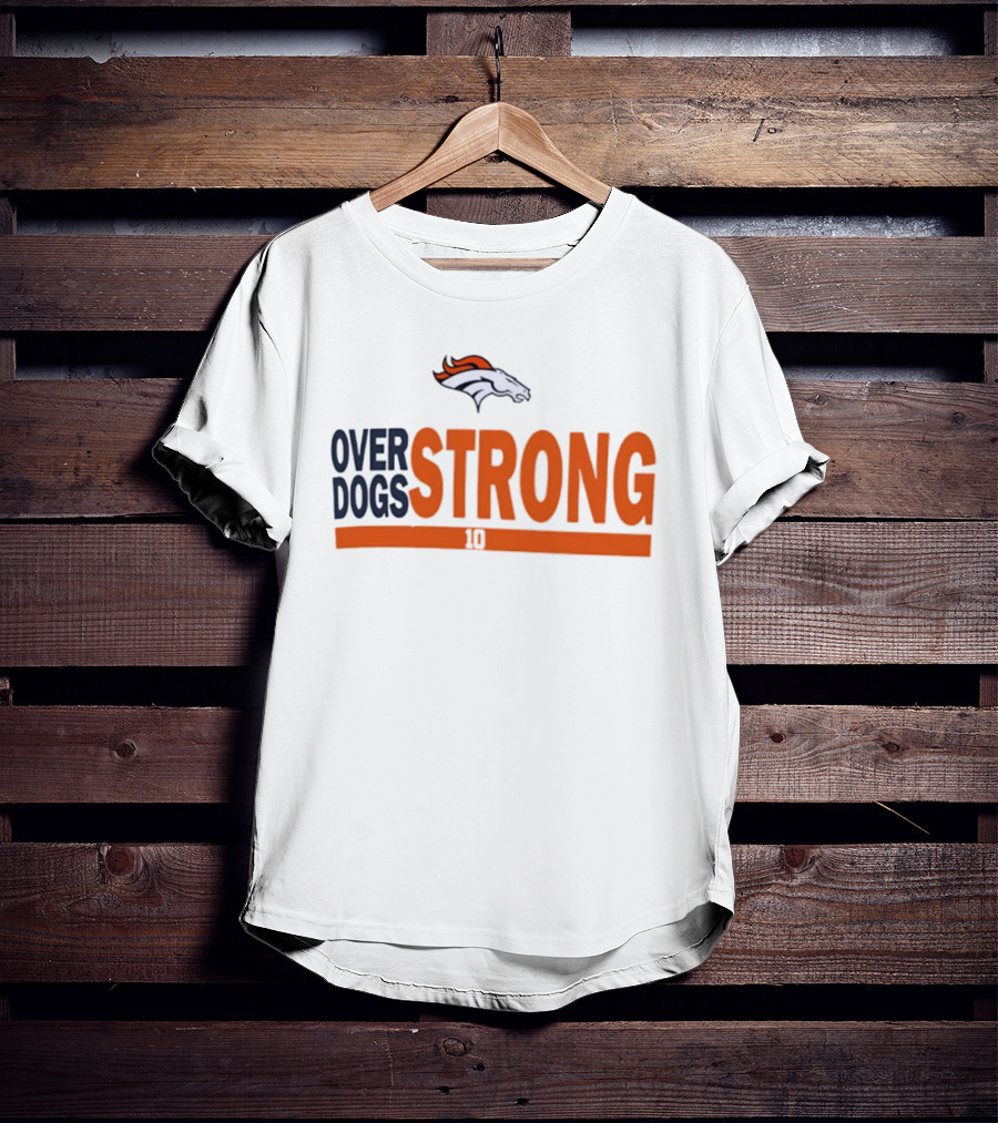 Bo Nix Denver Broncos Over Dogs Strong 10 T-Shirt