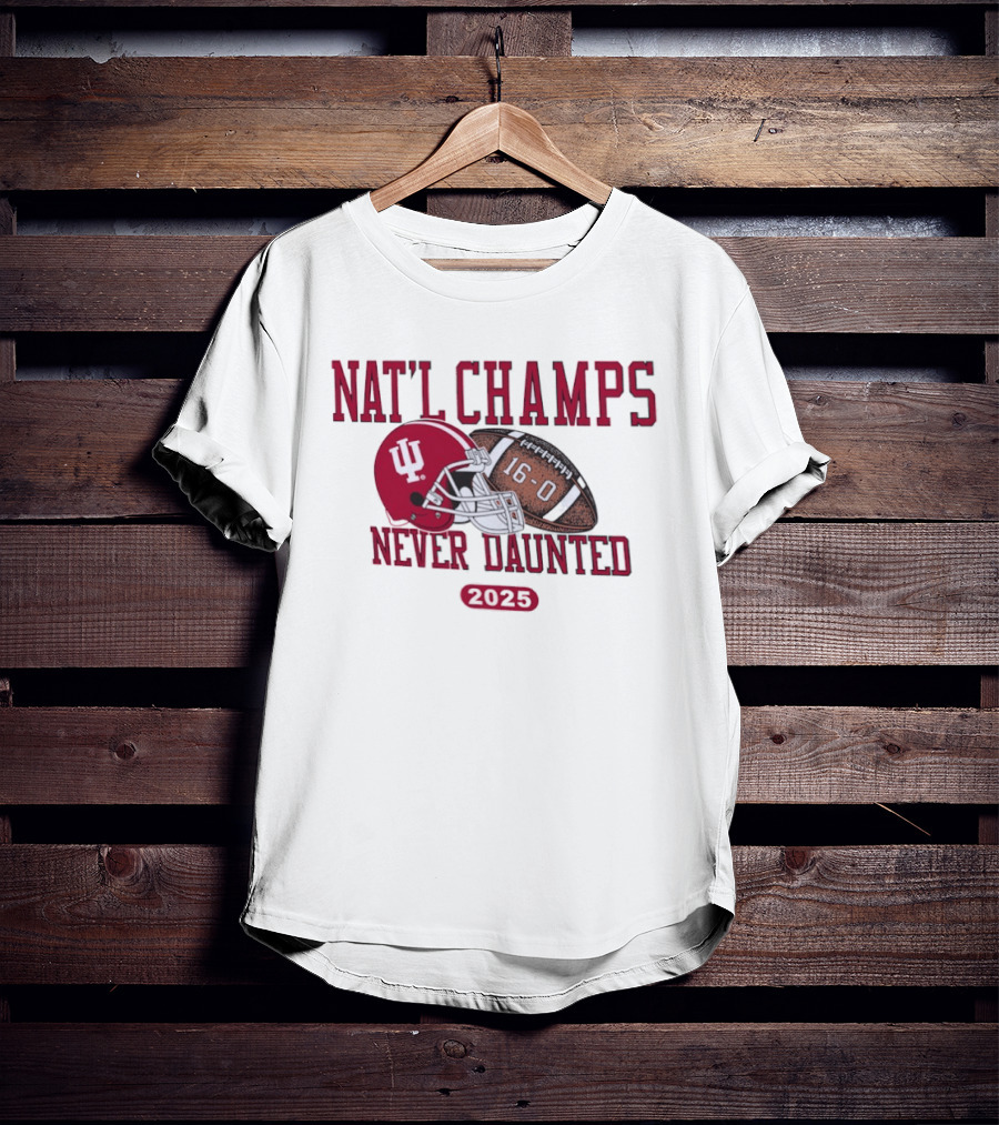 Indiana Hoosiers Nat'l Champs Never Daunted 16 0 2025 T-Shirt