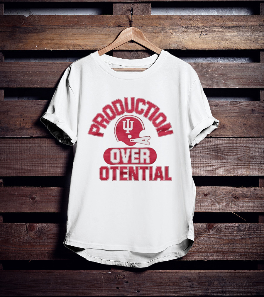Indiana Hoosiers Football Production Over Potential T-Shirt
