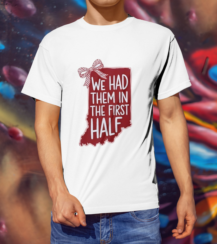 We Had Them In The First Half Indiana Map Bow T-Shirt