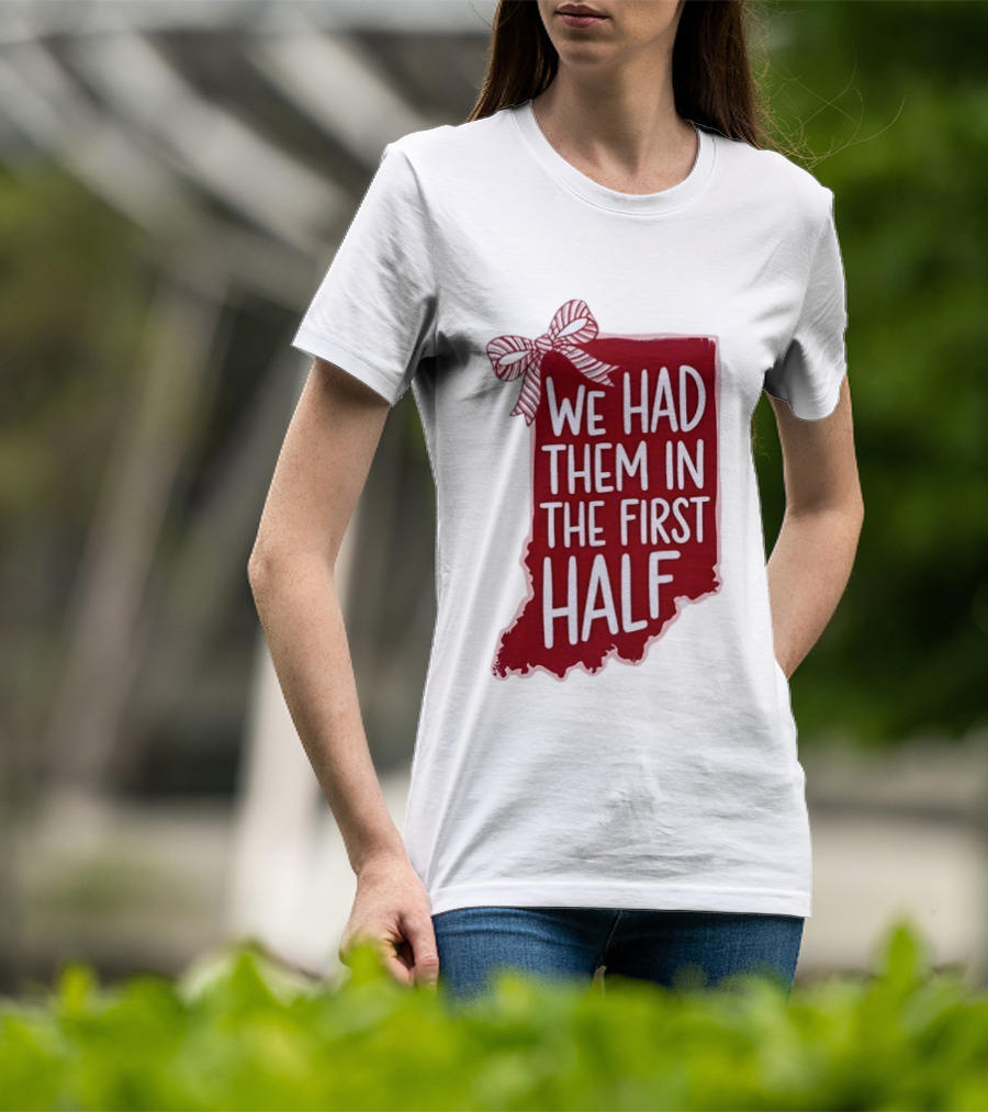 We Had Them In The First Half Indiana Map Bow T-Shirt