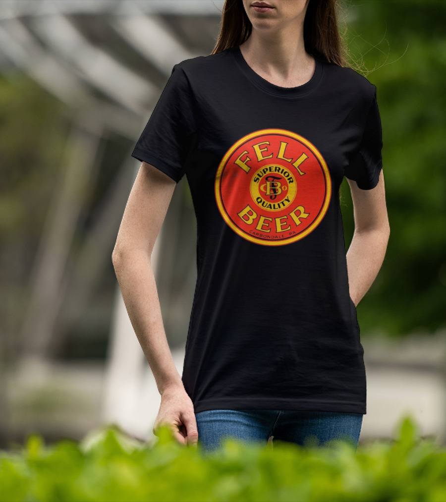 Fell Beer Superior Quality Carbondale PA T-Shirt