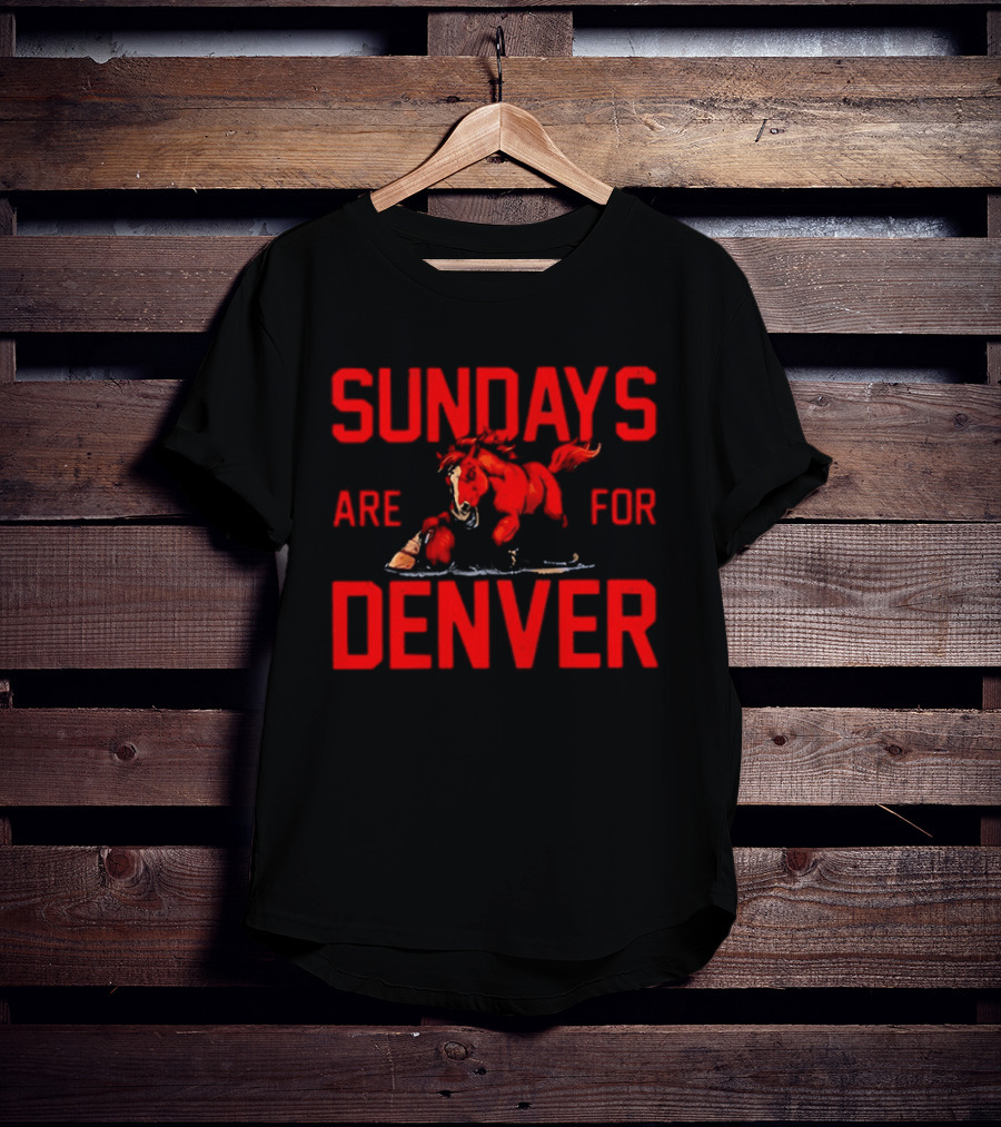 Sundays Are For Denver Broncos T-Shirt