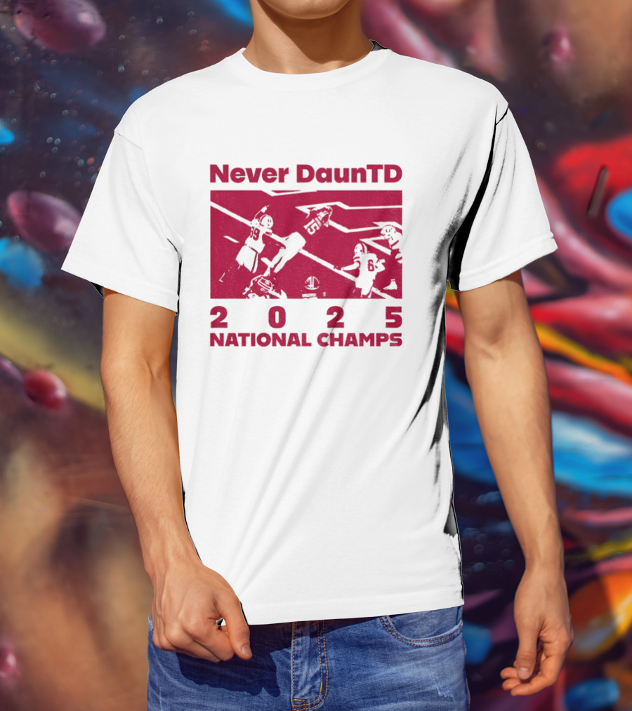 Never DaunTD Indiana Hoosier Football 2025 National Champs T-Shirt