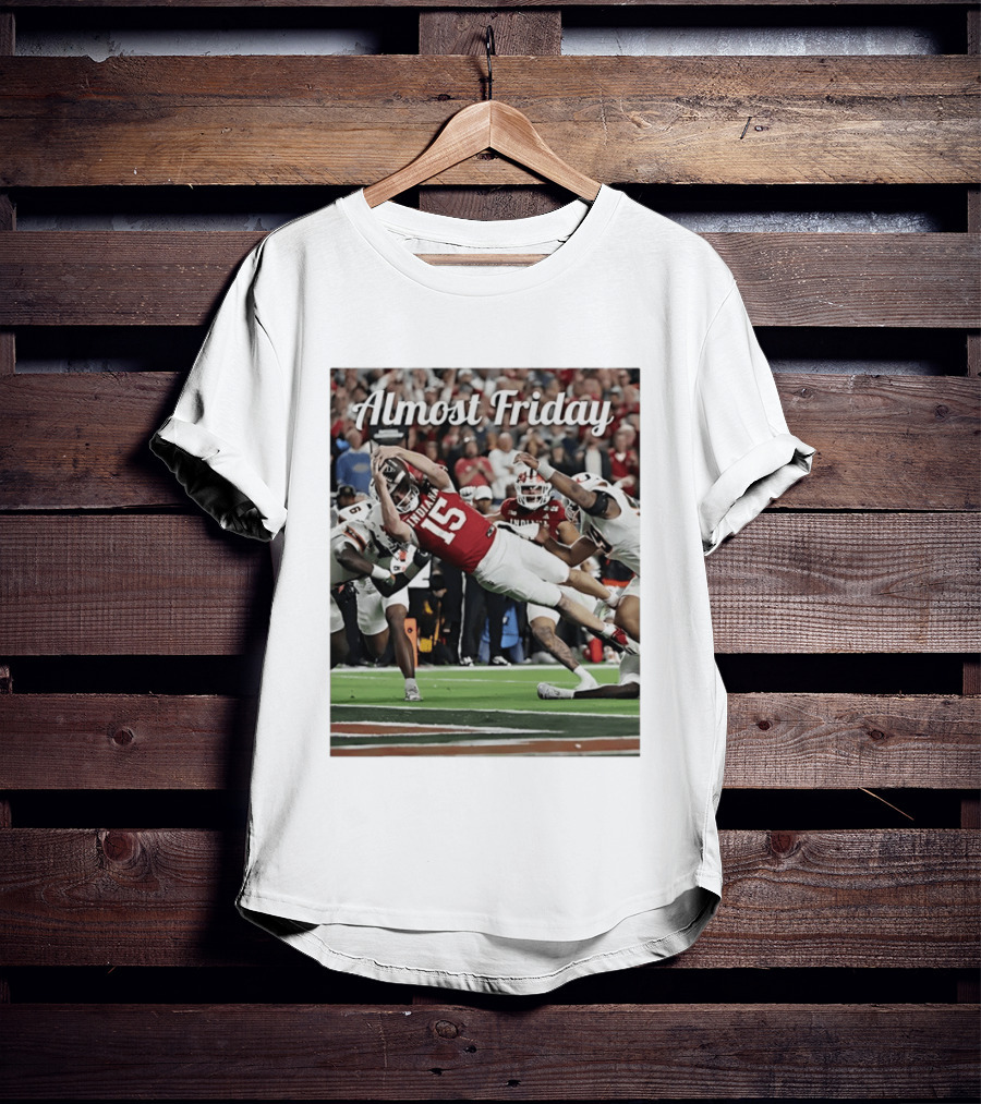 Almost Friday Indiana Hoosiers Touchdown Fernando Mendoza T-Shirt