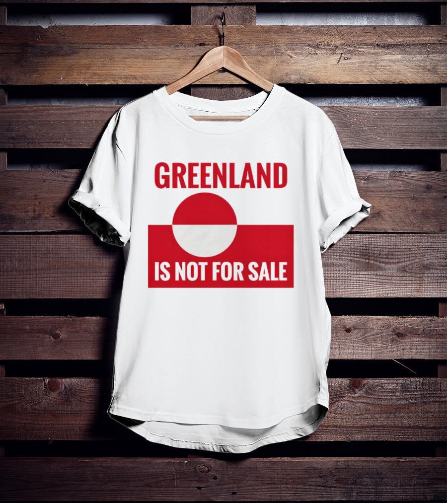 Greenland Is Not For Sale Anti Trump Political T-Shirt