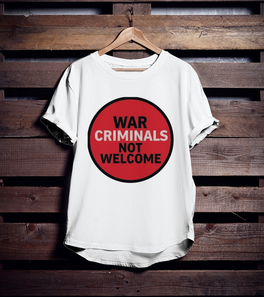 War Criminals Not Welcome Red Circle Message T-Shirt