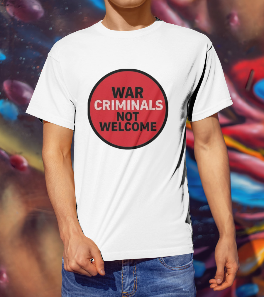 War Criminals Not Welcome Red Circle Message T-Shirt