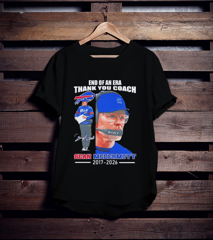 End Of An Era Thank You Coach Sean McDermott Buffalo Bills 2017 2026 T-Shirt