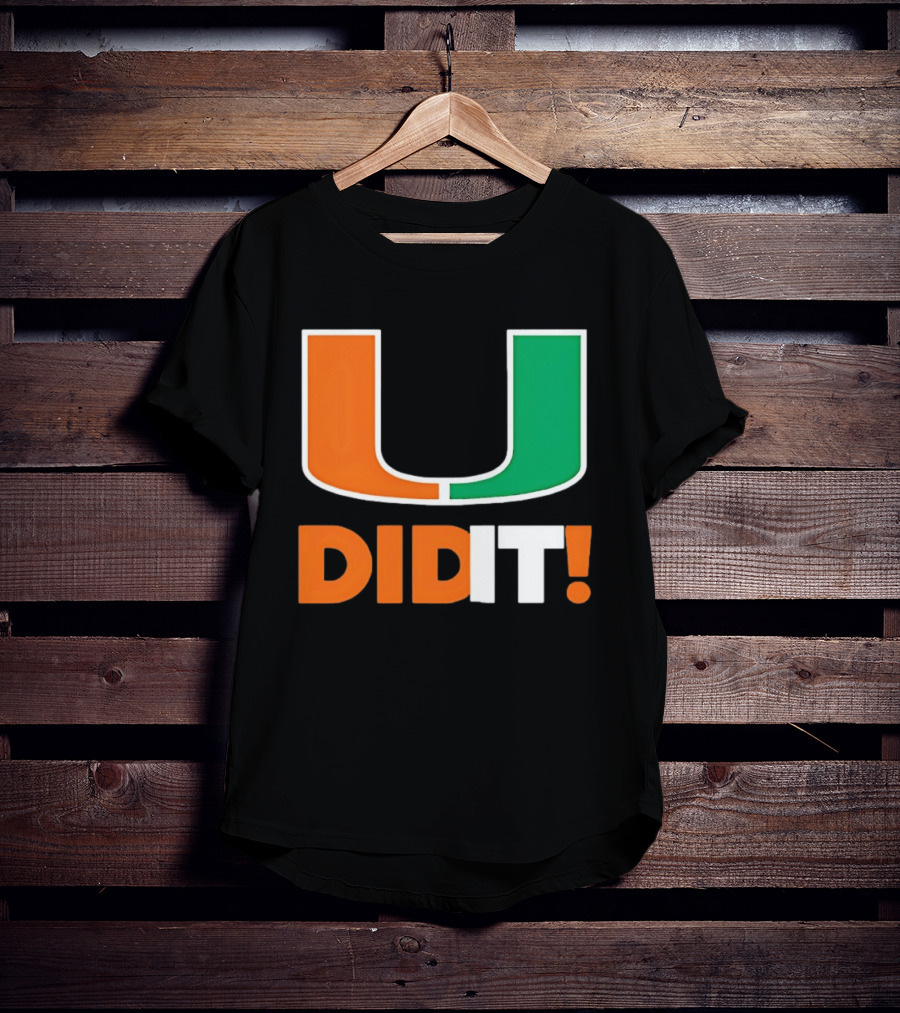 Miami Hurricanes U Did It Big T-Shirt