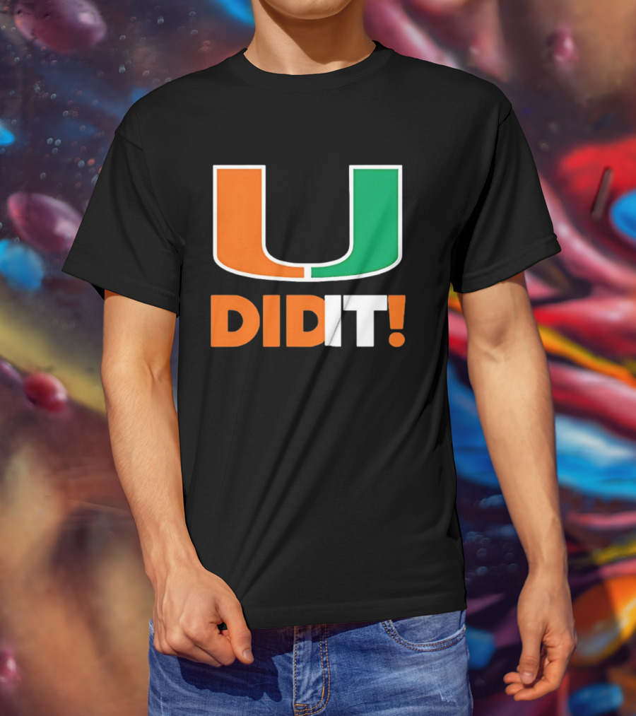 Miami Hurricanes U Did It Big T-Shirt