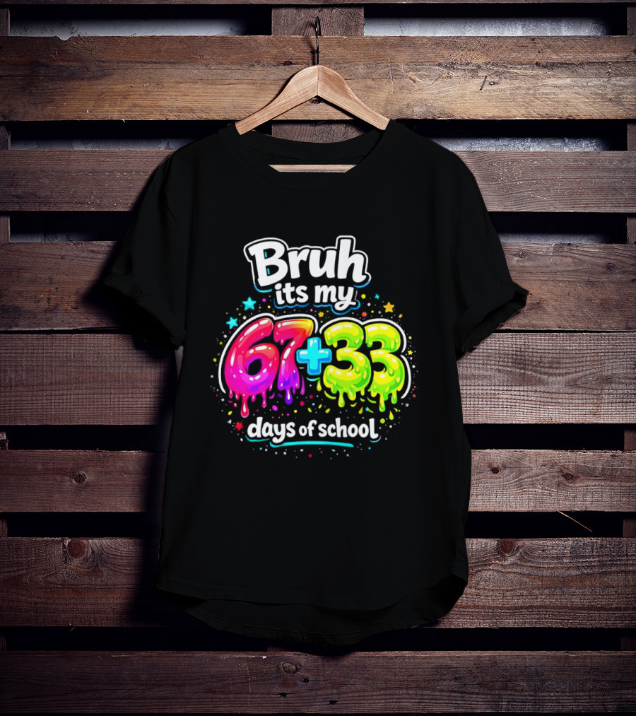 Bruh Its My 67 Plus 33 Days Of School Happy 100th Day Celebration T-Shirt
