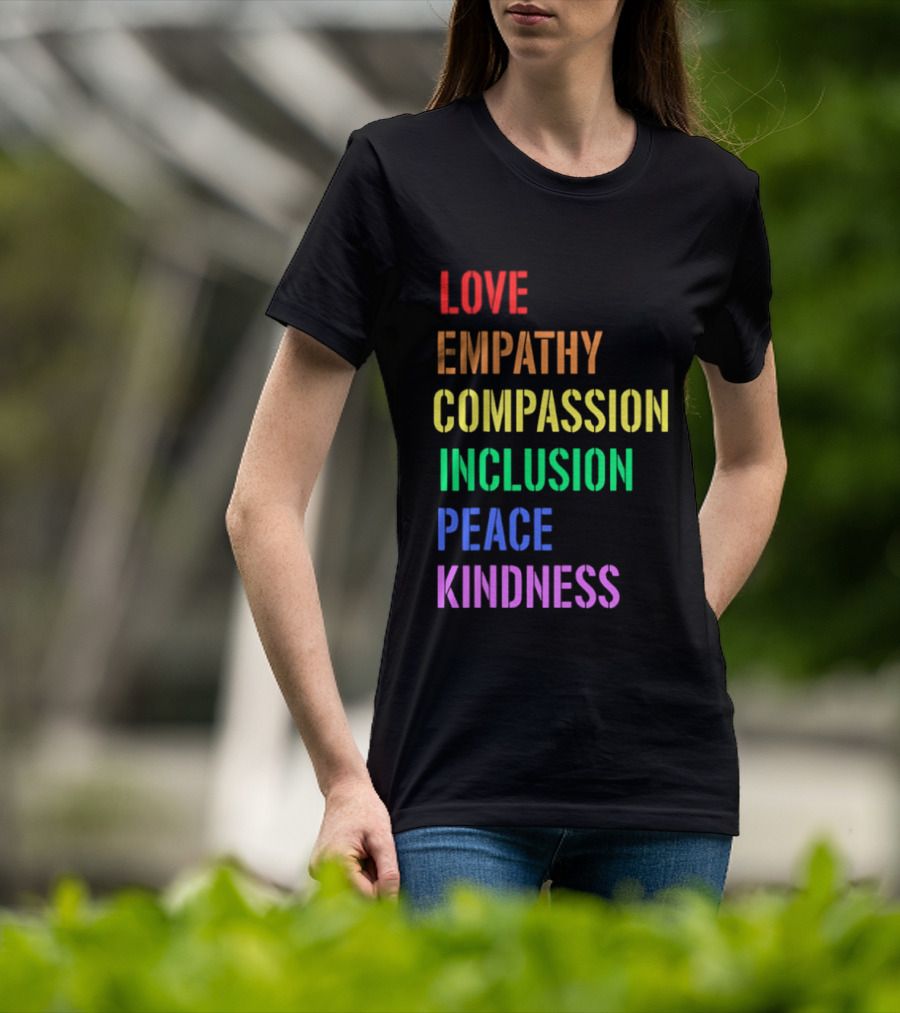 Love Empathy Compassion Inclusion Peace Kindness Rainbow T-Shirt