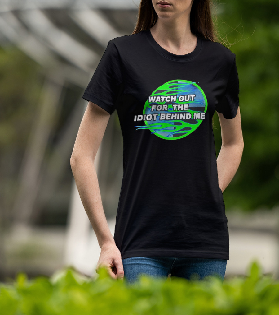 Out For The Idiot Behind Me Green Blue Flames T-Shirt