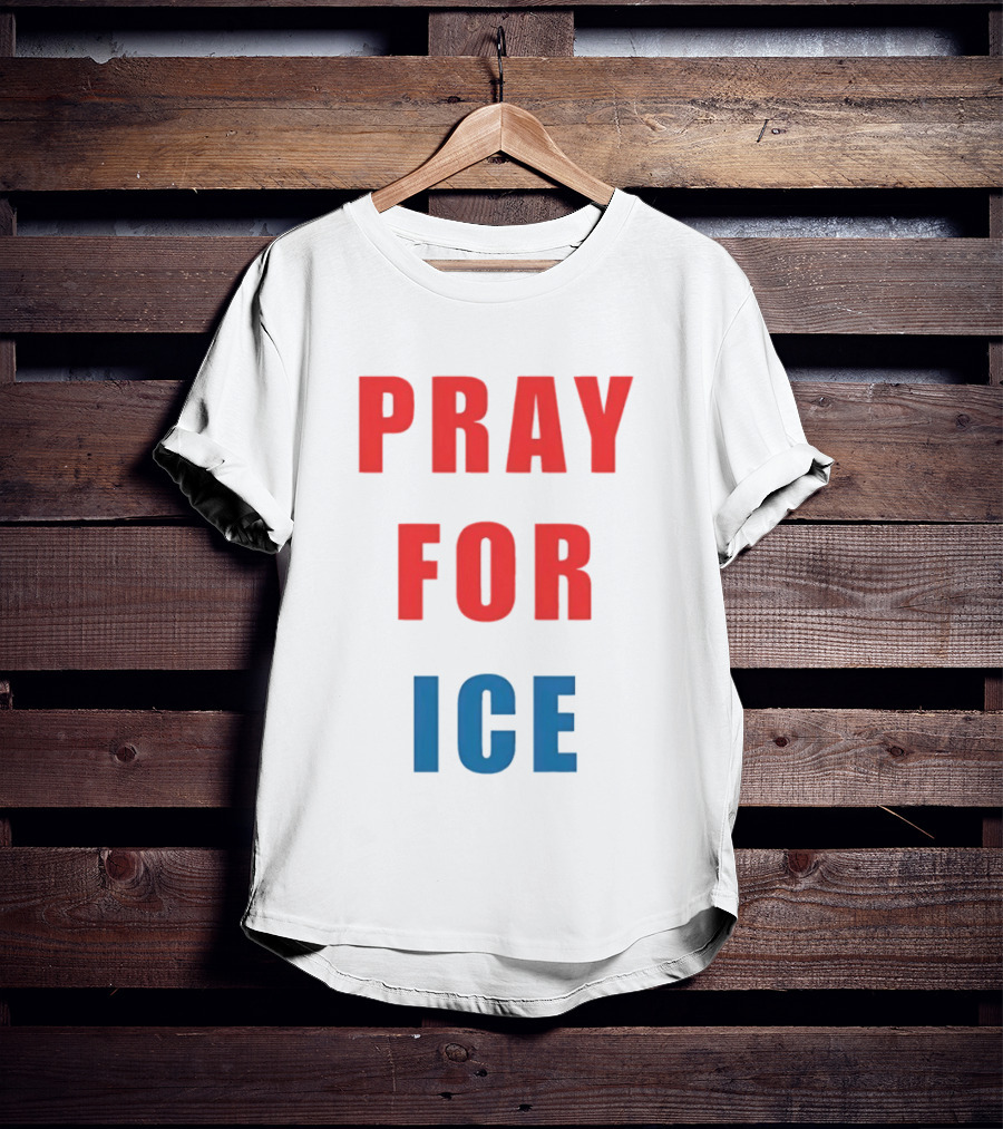 PRAY FOR ICE In Bold Red And Blue Letters T-Shirt