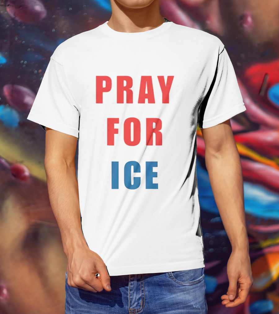 PRAY FOR ICE In Bold Red And Blue Letters T-Shirt